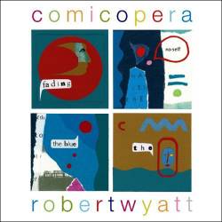 Robert Wyatt : Comicopera